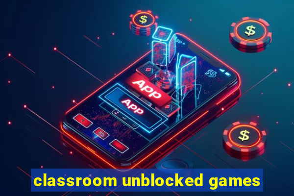 classroom unblocked games